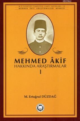 Mehmed Akif Hakkında Araştırmalar - I - M. Ü. İlahiyat Fakültesi Vakfı