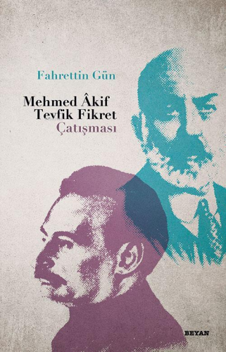 Mehmed Akif - Tevfik Fikret Çatışması - Beyan Yayınları - Selamkitap.c