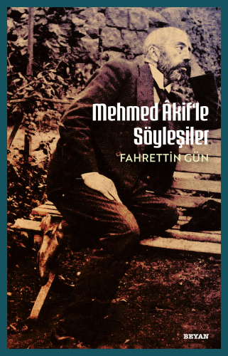 Mehmet Akif'le Söyleşiler - Beyan Yayınları - Selamkitap.com'da