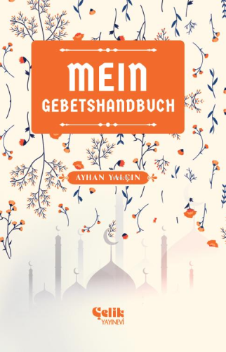 Mein Gebetshandbuch (Benim Namaz El Kitabım) - Çelik Yayınevi - Selamk