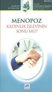 Menopoz; Kadınlık İşlevinin Sonu Mu? - Elit Kültür Yayınları - Selamki