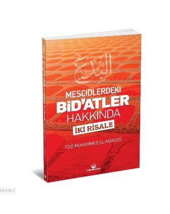 Mescidlerdeki Bid'atler Hakkında İki Risale - Maruf Yayınları - Selam