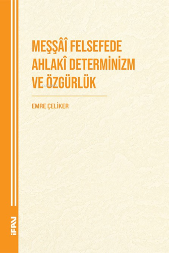 Meşşai Felsefede Ahlaki Determinizm ve Özgürlük - M. Ü. İlahiyat Fakül