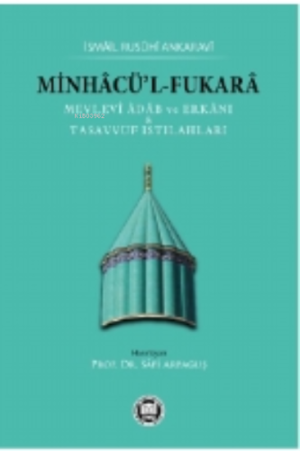 Minhacü’l-Fukara;Mevlevî Âdâb ve Erkânı & Tasavvuf Istılahları - M. Ü.