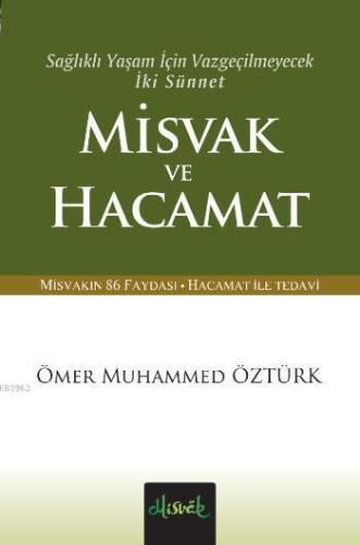 Misvak ve Hacamat; Sağlıklı Yaşam İçin Vazgeçilmeyecek İki Sünnet Vazg