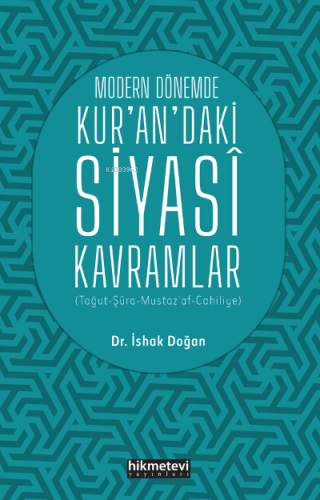 Modern Dönemde Kur'an'daki Siyasi Kavramlar (Tağut-Şûra-Mustaz’af-Cahi