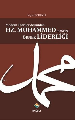 Modern Teoriler Açısından Hz.Muhammed (sas)'in Örnek Liderliği - Rağbe