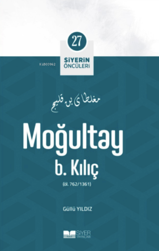 Moğultay B Kılıç; Siyerin Öncüleri 27 - Siyer Yayınları - Selamkitap.c