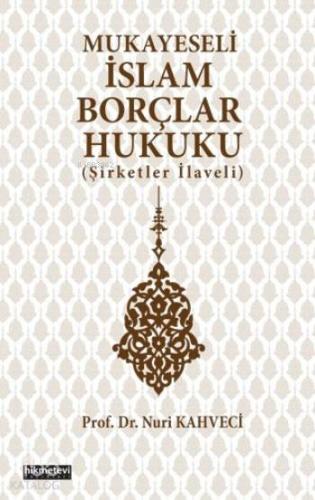 Mukayeseli İslam Borçlar Hukuku; (Şirketler İlaveli) - Hikmet Evi Yayı