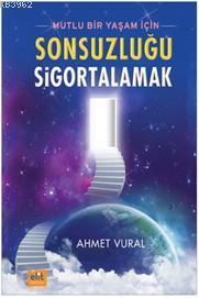 Mutlu Bir Yaşam İçin Sonsuzluğu Sigortalamak - Elit Kültür Yayınları -