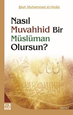 Nasıl Muvahhid Bir Müslüman Olursun? - Karınca & Polen Yayınları - Sel