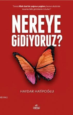 Nereye Gidiyoruz? - Ravza Yayınları - Selamkitap.com'da