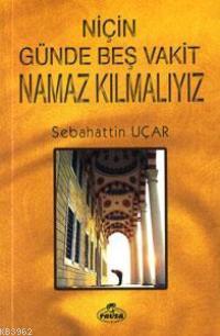 Niçin Günde Beş Vakit Namaz Kılmalıyız? - Ravza Yayınları - Selamkitap