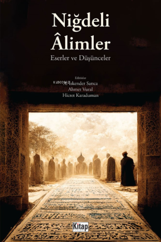 Niğdeli Âlimler Eserler Ve Düşünceler - Kitap Dünyası - Selamkitap.com