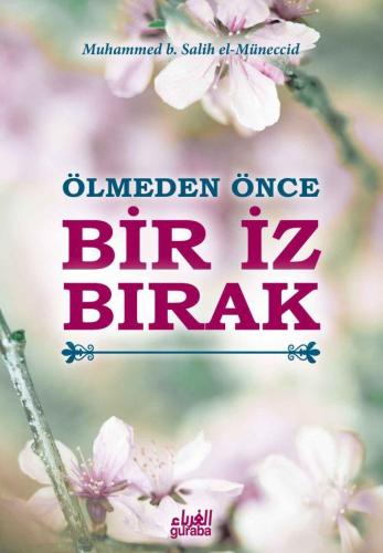 Ölmeden Önce Bir İz Bırak - Guraba Yayınları - Selamkitap.com'da