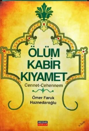 Ölüm Kabir Kıyamet Cennet-Cehennem - Medine Yayıncılık - Selamkitap.co