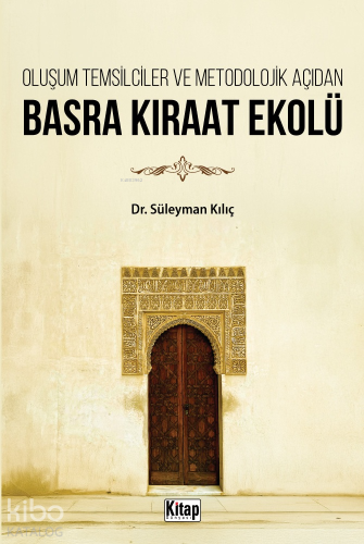 Oluşum Temsilciler Ve Metodolojik Açıdan Basra Kıraat Ekolü - Kitap Dü