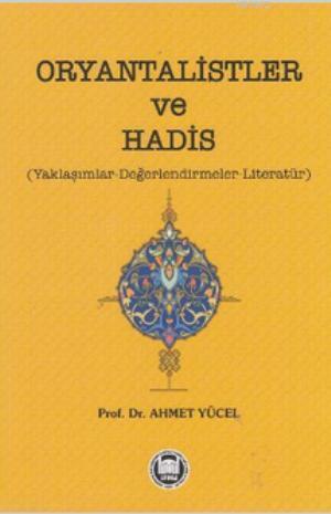 Oryantalistler ve Hadis; Yaklaşımlar - Değerlendirmeler - Literatür - 