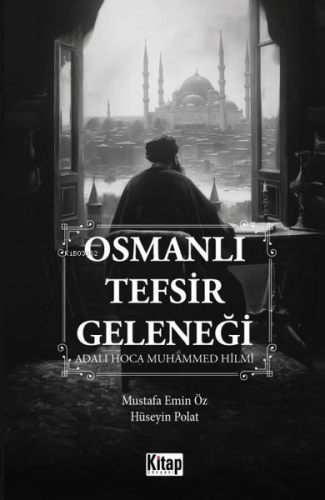 Osmanlı Tefsir Geleneği - Adalı Hoca Muhammed Hilmi - Kitap Dünyası - 