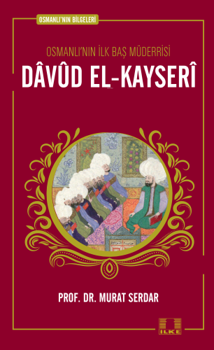 Osmanlı'nın Bilgeleri 7: Davud El-Kayseri - İlke Yayıncılık - Selamkit