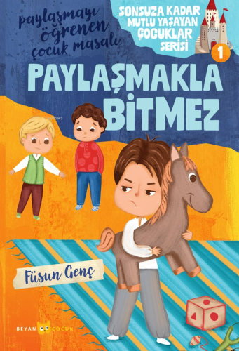 Paylaşmakla Bitmez;Sonsuza Kadar Mutlu Yaşayan Çocuklar Serisi - Beyan