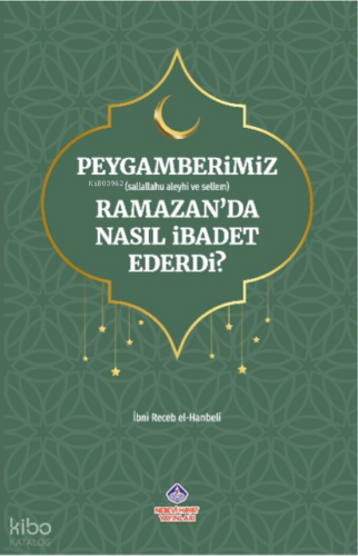 Peygamberimiz Ramazan’da Nasıl İbadet Ederdi? - Nebevi Hayat Yayınları