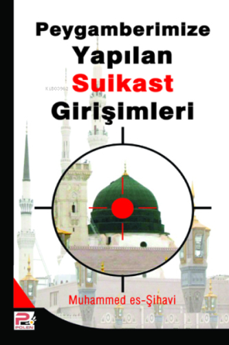 Peygamberimize (s.a.v.) Yapılan Suikast Girişimleri - Karınca & Polen 