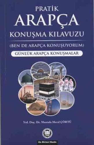 Pratik Arapça Konuşma Kılavuzu; Günlük Arapça Konuşmalar - M. Ü. İlahi