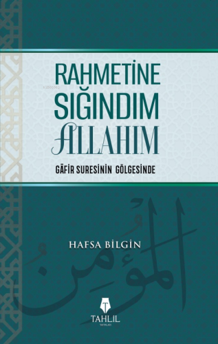 Rahmetine Sığındım Allahım;Gafir Suresinin Gölgesinde - Tahlil Yayınla