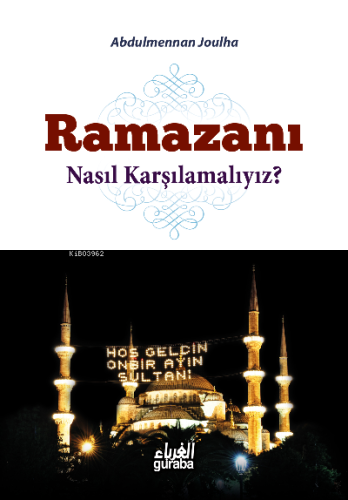 Ramazanı Nasıl Karşılamalıyız ? - Guraba Yayınları - Selamkitap.com'da