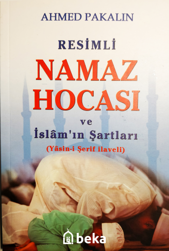 Resimli Namaz Hocası ve İslam'ın Şartları - Beka Yayınları - Selamkita