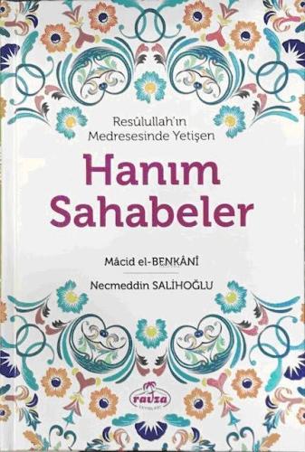 Resûlullah'ın Medresesinde Yetişen Hanım Sahabeler - Ravza Yayınları -