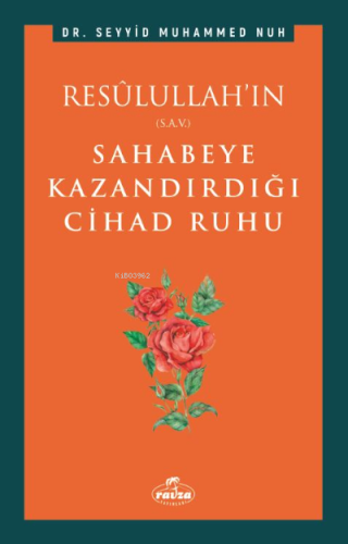 Resulullah'ın (s.a.v.) Sahabeye Kazandırdığı Cihâd Rûhu - Ravza Yayınl