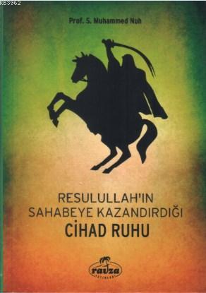 Resulullah'ın (s.a.v.) Sahabeye Kazandırdığı Cihâd Rûhu - Ravza Yayınl