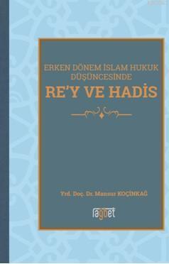 Rey Ve Hadis Erken Dönem İslam Hukuk Düşüncesinde - Rağbet Yayınları -