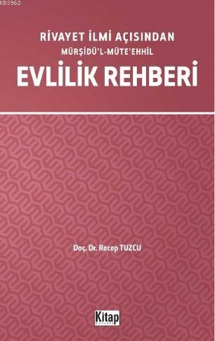 Rivayet İlimi Açısından Mürşidü'l- Müte'ehhil Evlilik Rehberi - Kitap 