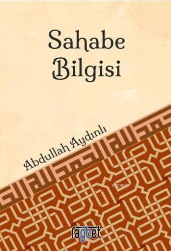 Sahabe Bilgisi - Rağbet Yayınları - Selamkitap.com'da