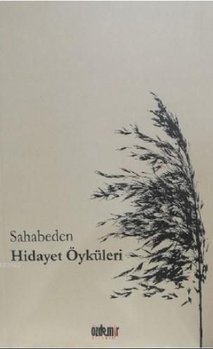 Sahabeden Hidayet Öyküleri - Özdemir Kitabevi - Selamkitap.com'da