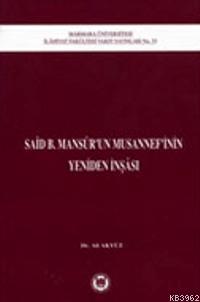 Said B. Mansurun Musannefinin Yeniden İnşası - M. Ü. İlahiyat Fakültes