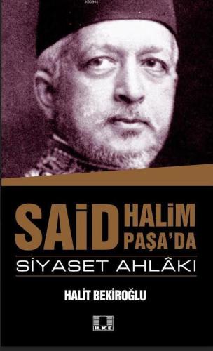 Said Halim Paşa'da Siyaset Ahlakı - İlke Yayıncılık - Selamkitap.com'd