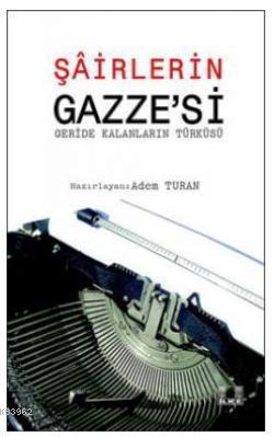 Şairlerin Gazze'si; (Geride Kalanların Türküsü) - İlke Yayıncılık - Se