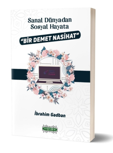 Sanal Dünyadan Sosyal Hayata Bir Demet Nasihat - Menahil Kitap - Selam