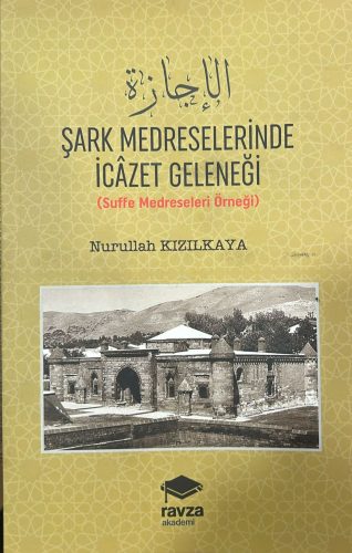 Şark Medreselerinde İcâzet Geleneği ;(Suffe Medreseleri Örneği) - Ravz