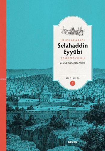 Selahaddin Eyyubi Sempozyumu; Bildiriler (23-25 Eylül 2016/ Siirt) - B