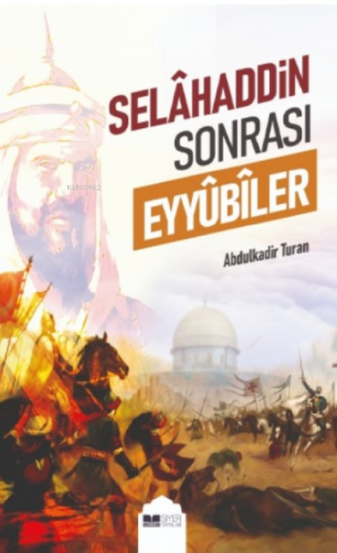 Selahaddin Sonrası Eyyübiler - Siyer Yayınları - Selamkitap.com'da