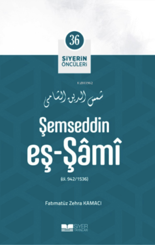 Şemseddin Eş Şami; Siyerin Öncüleri 36 - Siyer Yayınları - Selamkitap.