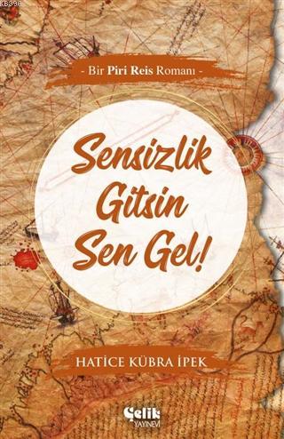 Sensizlik Gitsin Sen Gel! - Çelik Yayınevi - Selamkitap.com'da