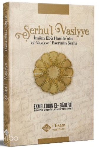 Şerhu'l Vasiyye Ebu Hanife'nin el-Vasiyye Eserinin Şerhi - İtisam Yayı