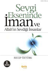 Sevgi Ekseninde İman ve Allah'ın Sevdiği İnsanlar - Çelik Yayınevi - S