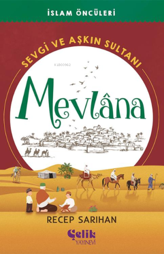 Sevgi ve Aşkın Sultanı Mevlana - Çelik Yayınevi - Selamkitap.com'da